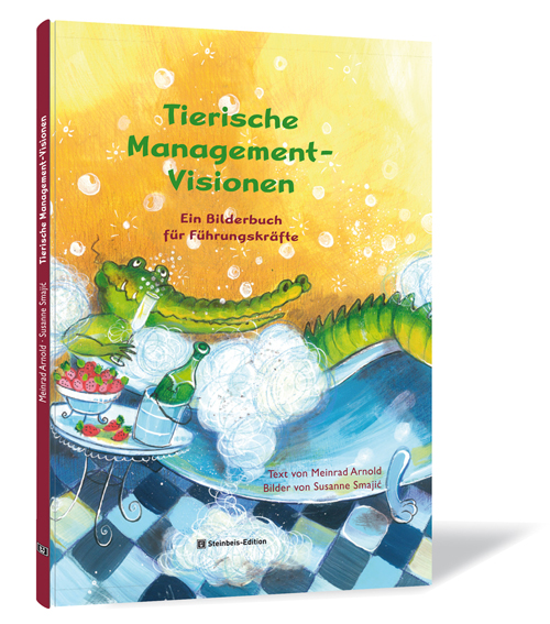 Buchcover von 'Tierische Management-Visionen' von Meinrad Arnold, illustriert von Susanne Smajic, im Kinderbuchstil mit einem Krokodil, das in einer Badewanne liegt und ein Glas Sekt trinkt.