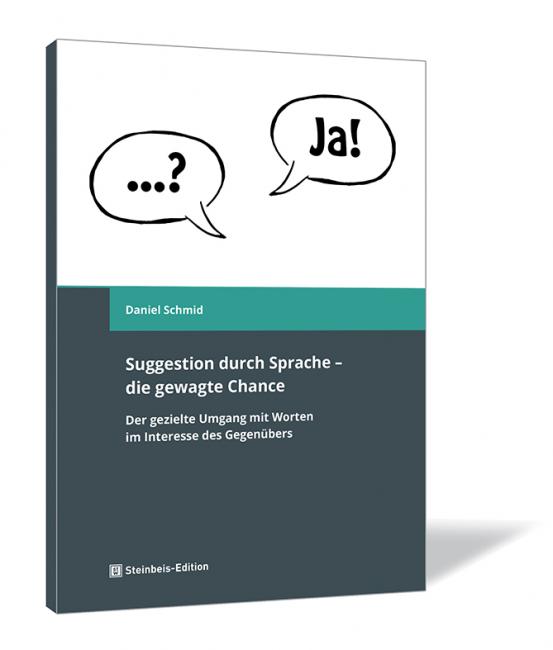 Buchcover 'Suggestion durch Sprache – die gewagte Chance' von Daniel Schmid. Buchcover von 'Suggestion durch Sprache – die gewagte Chance' von Daniel Schmid, in Weiß und Dunkelgrau mit zwei Sprechblasen.