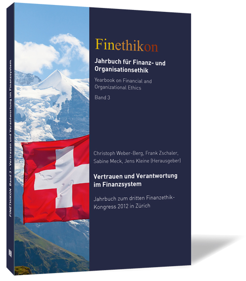 Buchcover 'Vertrauen und Verantwortung im Finanzsystem' von Christoph Weber-Berg, Frank Zschaler, Sabine Meck und Jens Kleine. Buchcover von 'Vertrauen und Verantwortung im Finanzsystem' (Finethikon, Band 3) herausgegeben von Christoph Weber-Berg, Frank Zschaler, Sabine Meck und Jens Kleine, mit einem Foto der Schweizer Flagge vor Alpenpanorama auf dunklem Hintergrund.