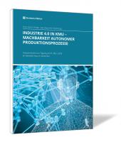 INDUSTRIE 4.0 IN KMU – Machbarkeit autonomer Produktionsprozesse 