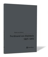 Ferdinand von Steinbeis. 1807-1893 